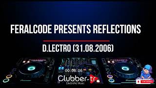 FeralCode presents Reflections  DLectro 31082006 [upl. by Ellehcram]