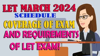 LET MARCH 2024 SCHEDULE  COVERAGE OF THE EXAM  REQUIREMENTS FOR LET EXAM [upl. by Lanford]