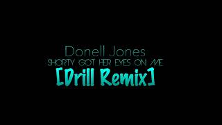 Donell Jones  Shorty Got Her Eyes On Me Drill Remix [upl. by Rosaline157]