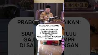 PrabowoSiapa yang setuju gaji DPR dan MPR di samakan dengan gaji PNS [upl. by Wawro108]