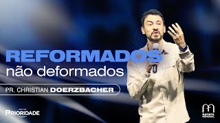 Reformados Não Deformados  Pr Christian Doerzbacher [upl. by Henke273]