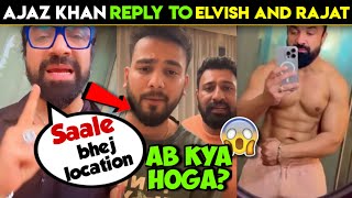 LOCATION BHEJ😳ajaz khan reply to elvish yadav and rajat dalalajaz khan vs elvish yadav [upl. by Lauter]