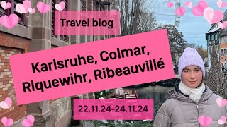 TRAVEL BLOG  Karlsruhe Colmar Riquewihr Ribeauvillé [upl. by Doane]