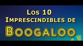 Los 10 Imprescindibles El Boogaloo [upl. by Bonnie]