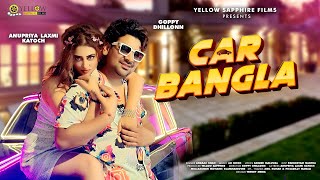 Car Bangla  Full Song  Andaaz kan  Goppy Dhillonn amp Anupriya Laxmi Katoch  New Punjabi Song 2024 [upl. by Gipsy]