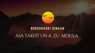 Asa takht una zu Moula  Burushaski Ginan by Meharangez [upl. by Eisteb]