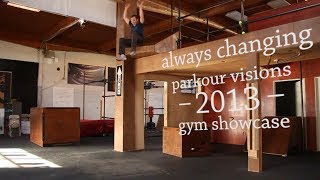 Always Changing  Parkour Visions 2013 Gym Showcase [upl. by Anitnoc]