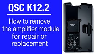 QSC K122 HOW TO REMOVE THE AMP MODULE  3 Easy Steps [upl. by Nike44]