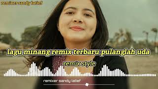 LAGU JOGET MINANG SLOW  PULANGLAH UDA  BY REMIXER SANDY LATIEF [upl. by Favata881]