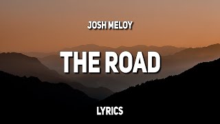 Josh Meloy  The Road Lyrics [upl. by Aicnetroh10]