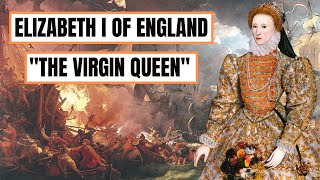 A Brief History Of Elizabeth I  Elizabeth I Of England [upl. by Neeron]