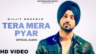 Diljit Dosanjh  Tera Mera Pyar Official Video  Diljit Dosanjh New Punjabi Song 2023 [upl. by Lindi]