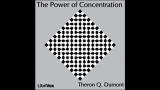 The Power of Concentration by William Walker Atkinson Full Audiobook [upl. by Rizan187]