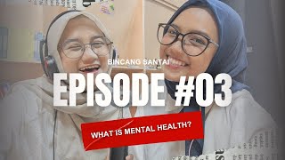 Bincang Santai Eps 03  Whats Mental Health [upl. by Kast807]