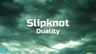 Slipknot  Duality  Lyrics [upl. by Nevyar714]