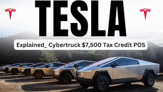 7500 Tax Credit for Tesla Cybertruck Explained [upl. by Eilrac]