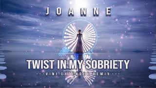 Joanne  Twist In My Sobriety ViNi Extended Remix 2024 [upl. by Karna874]