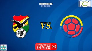 BOLIVIA vs COLOMBIA 🔴 EN VIVO  Eliminatorias Sudamericanas 🎙️ RCN Javier Fernandez [upl. by Elhsa97]