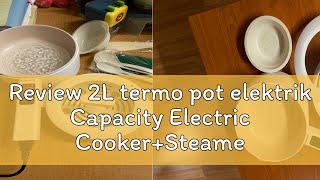 Review 2L termo pot elektrik Capacity Electric CookerSteamer Mini Multicooker Fast Heating Smart R [upl. by Nettie]