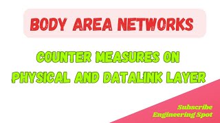 Counter Measures on Physical and Datalink Layer bodyareanetworks engineeringspot [upl. by Assennav531]