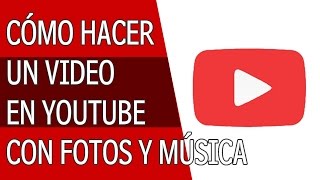 Como Hacer un Video en Youtube con Fotos y Musica [upl. by Diarmuid269]