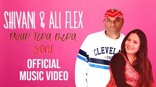 Shivani amp Ali Flex  Pyar Tera Mera Soni Official Music Video [upl. by Arikehs]