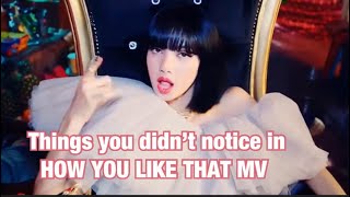 THINGS YOU DIDN’T NOTICE IN BLACKPINK  ‘HOW YOU LIKE THAT’ MV [upl. by Beaufort212]