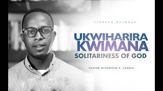 Ukwiharira kwIMANA  Solitariness of God  Pastor Niyobyose Cardin [upl. by Rakso]