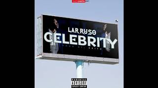 Larruso  Celebrity Official Audio [upl. by Phail]