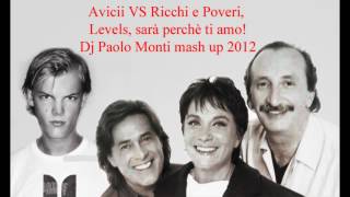 Avicii Vs Ricchi e Poveri  Levels sarà perchè ti amo  Dj Paolo Monti mash up 2012wmv [upl. by Eseeryt]