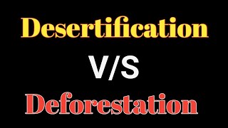 Difference between Desertification and Deforestation [upl. by Idnahr133]