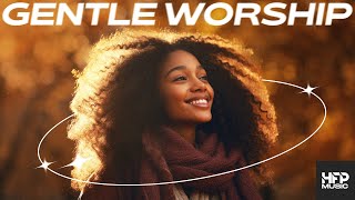 Gentle Worship  relaxing happy uplifting music for work sleep clean chill [upl. by Nosnirb]