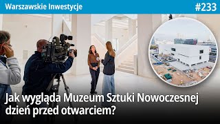 233 Jak wygląda Muzeum Sztuki Nowoczesnej dzień przed otwarciem  Warszawskie Inwestycje [upl. by Lohner]