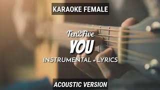 You  Ten 2 Five  InstrumentalLyrics  Ruang Acoustic Karaoke  Female [upl. by Adnil]