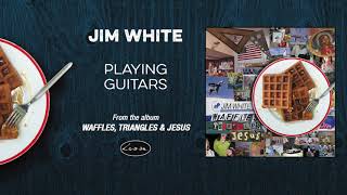 JIM WHITE  Playing Guitars [upl. by Nonnahs665]