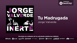 Jorge Valverde  Tu Madrugada [upl. by Ybok]