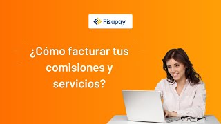 ¿Cómo facturar tus comisiones y servicios  Fisapay [upl. by Brittaney]