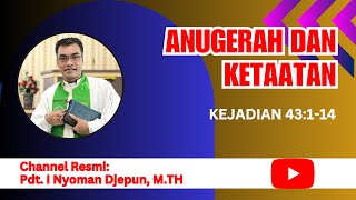 Anugerah dan Ketaatan  Kejadian 43114 [upl. by Rodd]