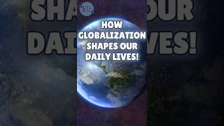 How Globalization Shapes Our Daily Lives 🌍 [upl. by Ehcar]