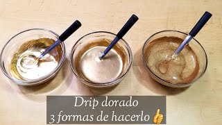 3 formas de hacer drip dorado para pasteles Escurrido dorado para pasteles [upl. by Solis801]