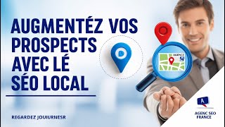 Comment augmenter vos prospects commerciaux grâce au SEO local Agence SEO France AgenceSEO [upl. by Arreit]