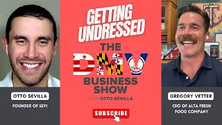 Getting Undressed with Gregory Vetter of Alta Fresh Food Company  The DMV Business Show [upl. by O'Connor]