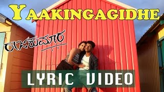 RAAJAKUMARA  YAAKINGAGIDHE OFFICIAL LYRICAL VIDEO  PUNEETH RAJKUMAR  V HARIKRISHNA [upl. by Woodward]