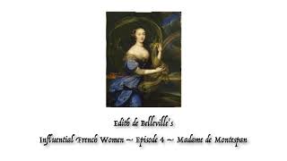 Influential French Women – Episode 4 – Madame de Montespan [upl. by Mitchell]