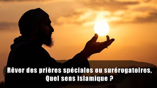 Rêver des prières spéciales et surérogatoires quelle signification islamique [upl. by Basil610]