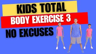 Kids Total Body Exercise 3  No Excuses [upl. by Ibbie428]