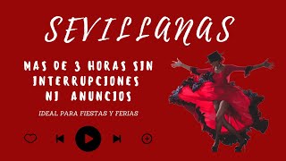 💃🏻 SEVILLANAS DE FERIA PARA BAILAR 🕺  de 3 Horas de Sesion  SIN ANUNCIOS  Ideal para FIESTAS 🥳 [upl. by Virge]