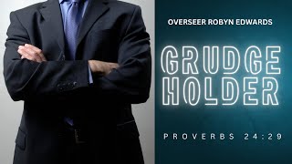 Grudge Holder Proverbs 242829  Overseer Robyn Edwards [upl. by Ratna]