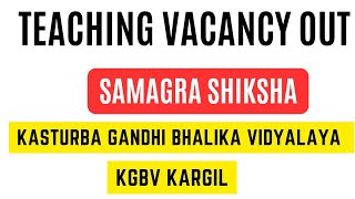 Teaching Vacancy out Samagra Shiksha amp Kastubra Gandhi Bhalika  KGBV Kargil [upl. by Darton]