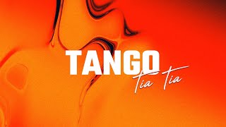 Tango  Tia Tia Official Lyric Video [upl. by Musetta900]